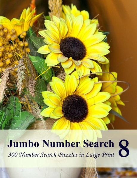 Jumbo Number Search 8: 300 Number Search Puzzles in Large Print