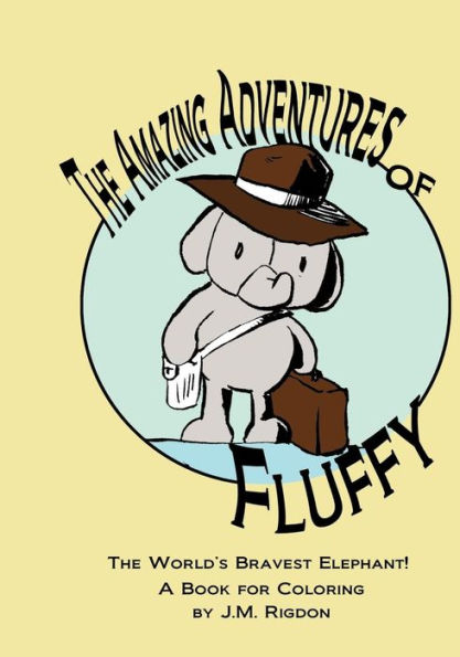 The Amazing Adventures of Fluffy: World's Bravest Elephant A Book for Coloring