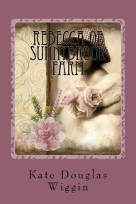 Title: Rebecca of Sunnybrook Farm, Author: Kate Douglas Wiggin