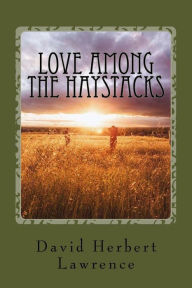 Title: Love Among the Haystacks, Author: D. H. Lawrence