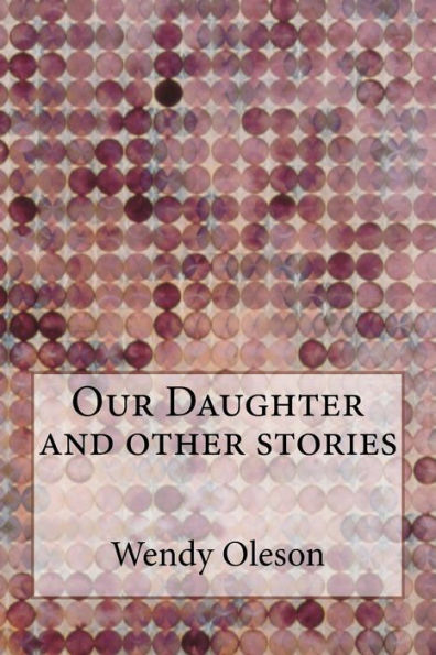 Our Daughter and Other Stories