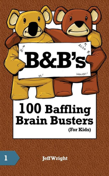 B&B's 100 Baffling Brain Busters (For Kids)