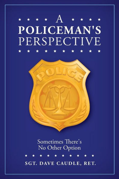 A Policeman's Perspective: Sometimes There's No Other Option