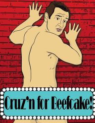 Title: Cruz'n for Beefcake!, Author: S A Williams Jr