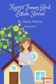 Title: Mary's Funny Real Estate Stories: Volume 2, Author: Mary Maxie