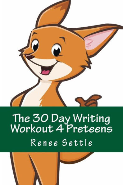 The 30 Day Writing Workout 4 Preteens Green: using the 12 Minutes A Day method
