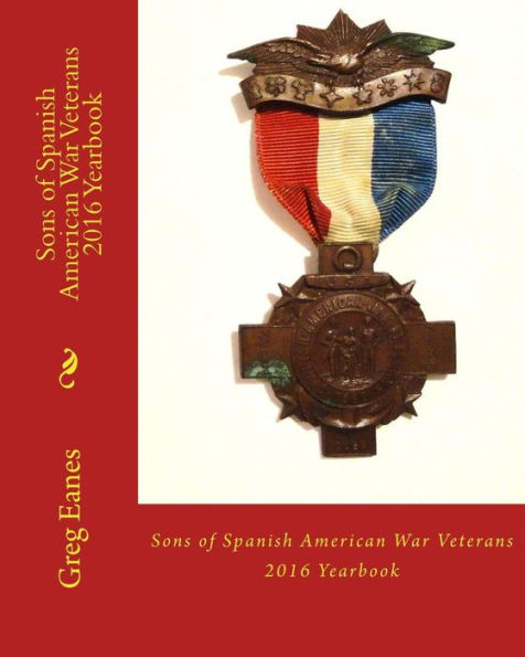 Sons of Spanish American War Veterans: 2016 Yearbook