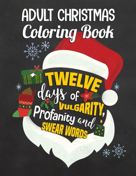 Adult Christmas Coloring Book: Twelve Days of Vulgarity, Profanity and Swear Words: Swear Word Coloring Book