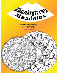 Title: Thanksgiving Mandalas Adult Coloring Book and Tranquil Stress Relief, Author: Dean R Giles