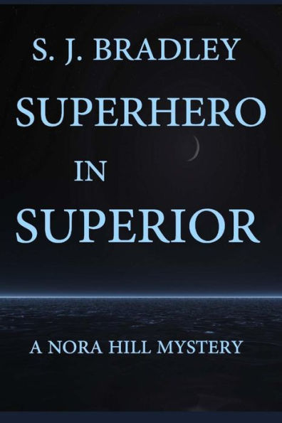 Superhero in Superior: A Nora Hill Mystery