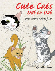 Title: Cute Cats Dot to Dot, Author: Gareth Moore