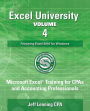 Excel University Volume 4 - Featuring Excel 2016 for Windows: Microsoft Excel Training for CPAs and Accounting Professionals