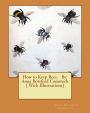 How to Keep Bees. By: Anna Botsford Comstock ( With Illustrations)