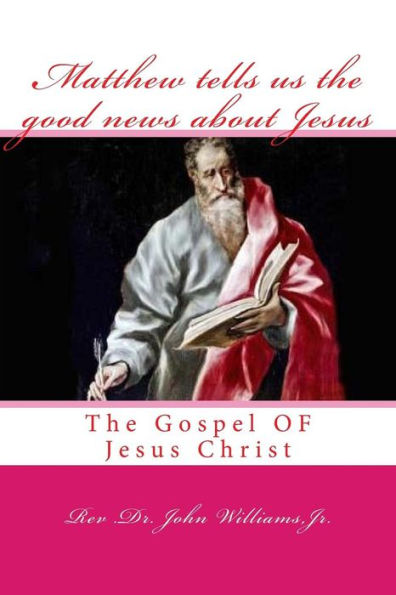Matthew tells us the good news about Jesus: The Gospel OF Jesus Christ