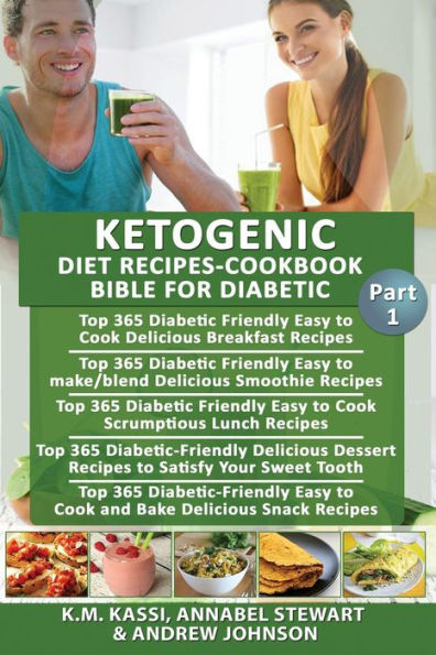 Ketogenic Diet Recipes-Cookbook Bible for Diabetic: Top 365 Delicious Breakfast Recipes+ Delicious Smoothie recipes+ Srumptious Lunch recipes+ Dessert recipes+ Snack recipes
