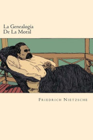 Title: La Genealogia De La Moral (Spanish Edition), Author: Friedrich Wilhelm Nietzsche