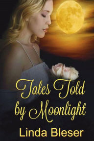 Title: Tales Told by Moonlight, Author: Linda Bleser