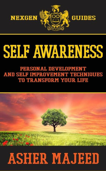 Self Awareness: Personal Development and Self Improvement Techniques to Transform Your Life