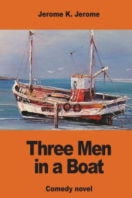 Title: Three Men in a Boat, Author: Jerome K. Jerome