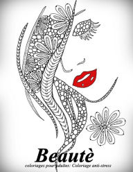 Title: Beautè - coloriages pour adultes: Coloriage anti-stress, Author: The Art of You
