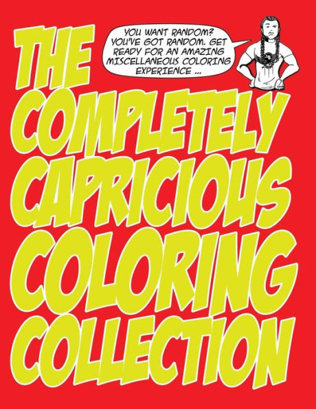 The Completely Capricious Coloring Collection