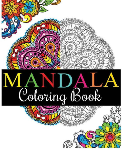 Mandala Coloring Book: 100+ Unique Mandala Designs and Stress Relieving Patterns for Adult Relaxation, Meditation, and Happiness (Magnificent Mandalas)