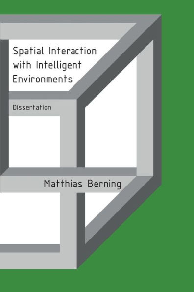 Spatial Interaction with Intelligent Environments: Dissertation