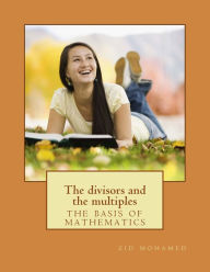 Title: The divisors and the multiples: the basis of mathematics, Author: Zid Mohamed