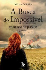 Title: A busca do Impossível, Author: Astha Correa