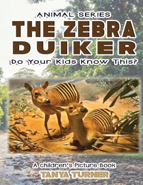 THE ZEBRA DUIKER Do Your Kids Know This?: A Children's Picture Book