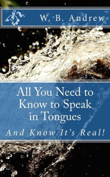 All You Need to Know to Speak in Tongues: And Know It's Real!