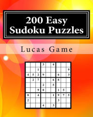 Title: 200 Easy Sudoku Puzzles: Easy Sudoku Puzzles For Beginner Players, Author: Lucas Game