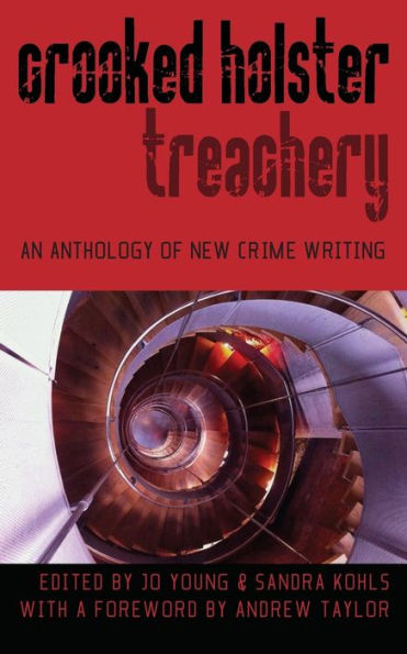 Crooked Holster: An Anthology of Crime and Thriller Writing
