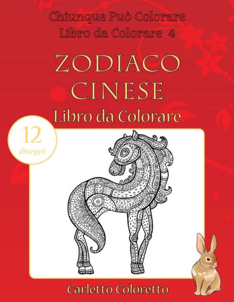 Zodiaco Cinese Libro da Colorare: 12 disegni