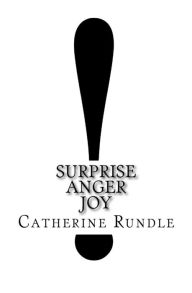 Title: !: Surprise, Anger, Joy, Author: Catherine Rundle