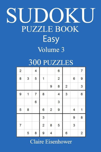 Sudoku Puzzle Book: [2017 Edition] Easy Volume 3-300 Puzzles