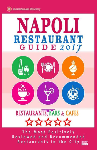 Napoli Restaurant Guide 2017: Best Rated Restaurants in Napoli, Italy - 500 Restaurants, Bars and Cafés recommended for Visitors, 2017