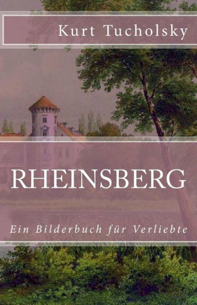 Rheinsberg: Ein Bilderbuch fï¿½r Verliebte