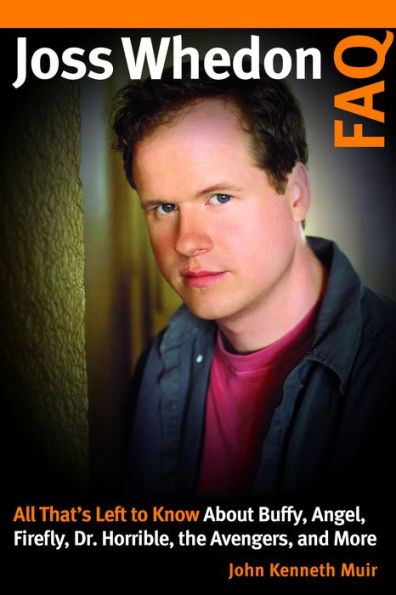 Joss Whedon FAQ: All That's Left to Know About Buffy, Angel, Firefly, Dr. Horrible, the Avengers, and More