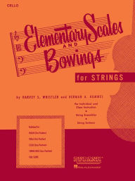 Title: Elementary Scales and Bowings - Cello: (First Position), Author: Harvey S. Whistler