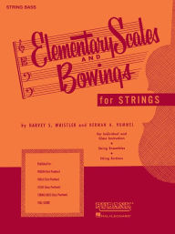 Title: Elementary Scales and Bowings - String Bass: (First Position), Author: Harvey S. Whistler