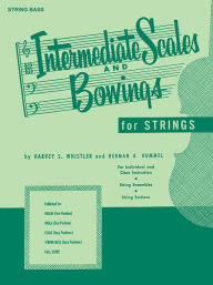 Title: Intermediate Scales And Bowings - String Bass, Author: Harvey S. Whistler