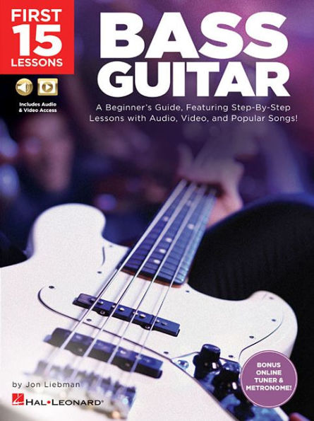 First 15 Lessons - Bass Guitar A Beginner's Guide, Featuring Step-By-Step Lessons with Audio, Video, and Popular Songs! Book/Online Media