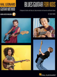 Title: Blues Guitar for Kids - Hal Leonard Guitar Method: A Beginner's Guide with Step-by-Step Instruction for Acoustic and Electric Guitar, Author: Dave Rubin