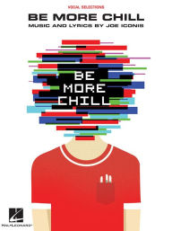 Title: Be More Chill: Piano/Vocal Selections, Author: Joe Iconis