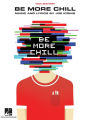 Be More Chill: Piano/Vocal Selections