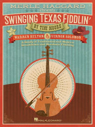 Title: Merle Haggard Presents Swinging Texas Fiddlin': A Study of Traditional and Modern Breakdown and Hoedown Fiddling, Author: Tiny Moore