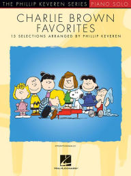 Title: Charlie Brown Favorites: 15 Selections Arranged by Phillip Keveren, Author: Phillip Keveren