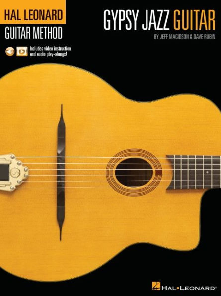 Hal Leonard Gypsy Jazz Guitar Method by Jeff Magidson & Dave Rubin: Includes Video Instruction and Audio Play-Alongs!