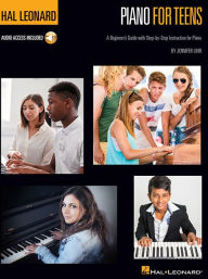 Title: Hal Leonard Piano for Teens Method: A Beginner's Guide with Step-by-Step Instruction for Piano (Book/Online Audio), Author: Jennifer Linn